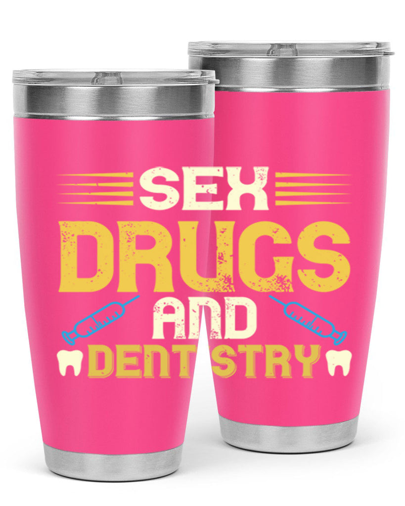 Sex drugs and dentistry Style 22#- dentist- tumbler