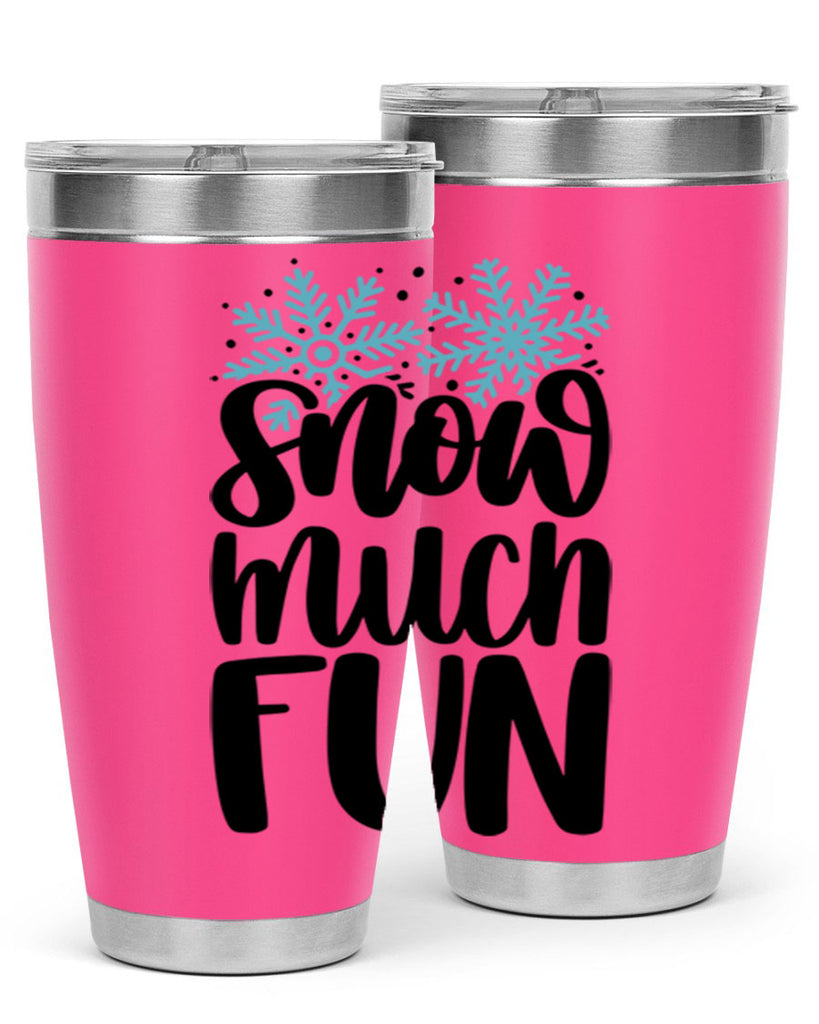 Snow Much Fun346#- winter- Tumbler