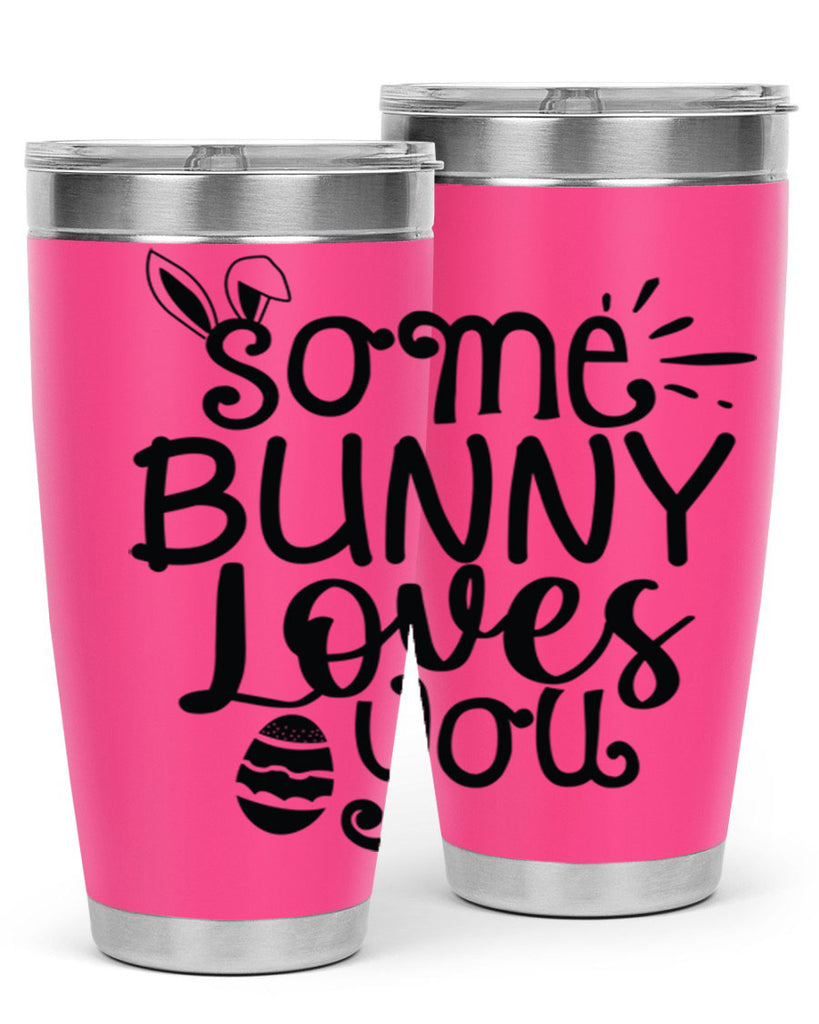 Some bunny loves you  404#- spring- Tumbler