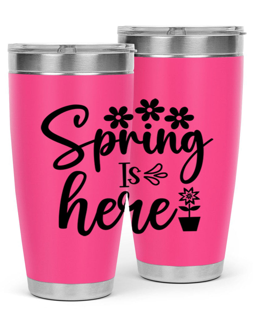 Spring Is Here 446#- spring- Tumbler