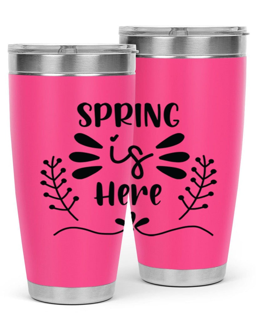 Spring is Here 445#- spring- Tumbler