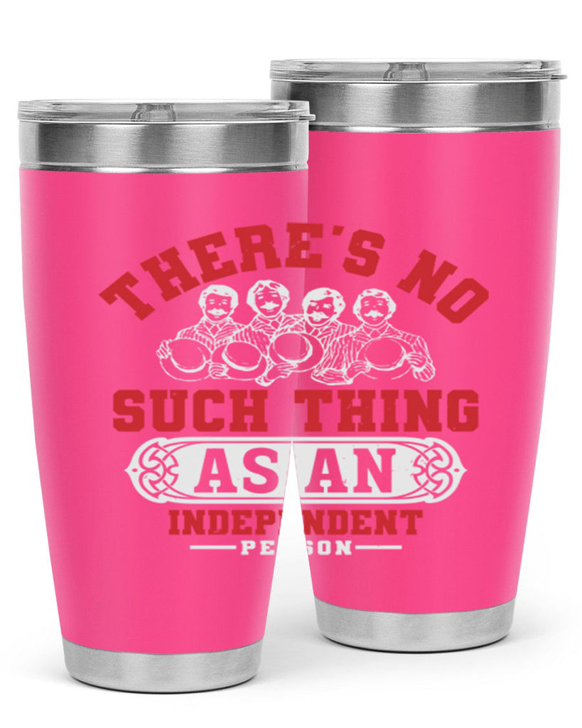 There is no such thing as an independent Style 40#- Fourt Of July- Tumbler