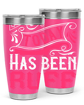 Today Has Been Ruff Style 14#- dog- Tumbler