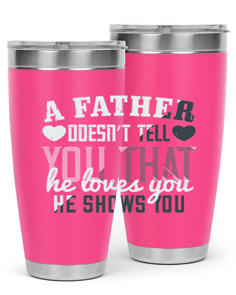 a father doesn’t tell you 201#- fathers day- Tumbler
