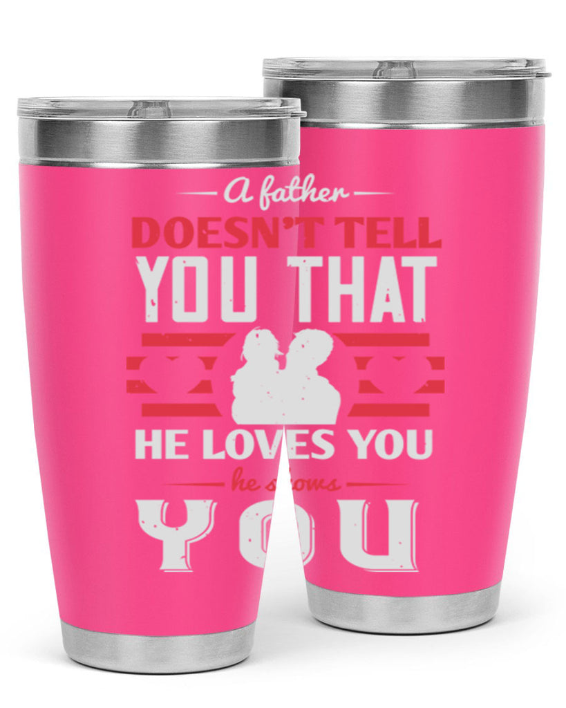 a father doesn’t tell you that 234#- fathers day- Tumbler