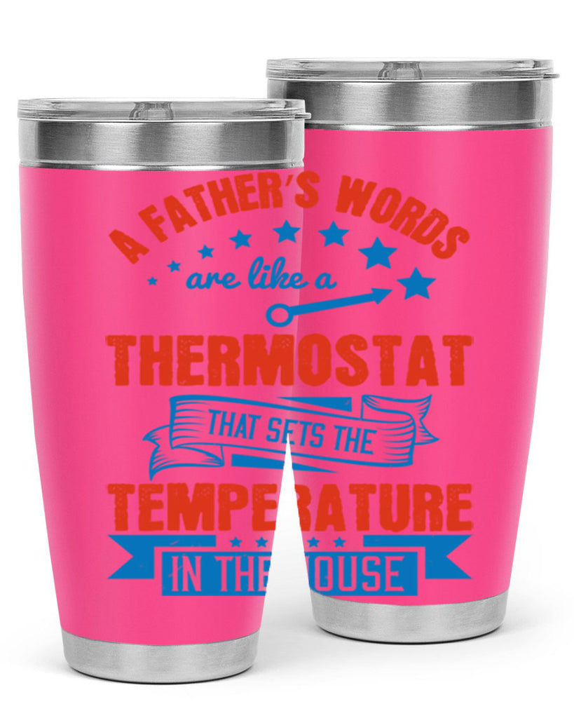 a father’s words are like a thermostat that sets the temperature in the house 233#- fathers day- Tumbler