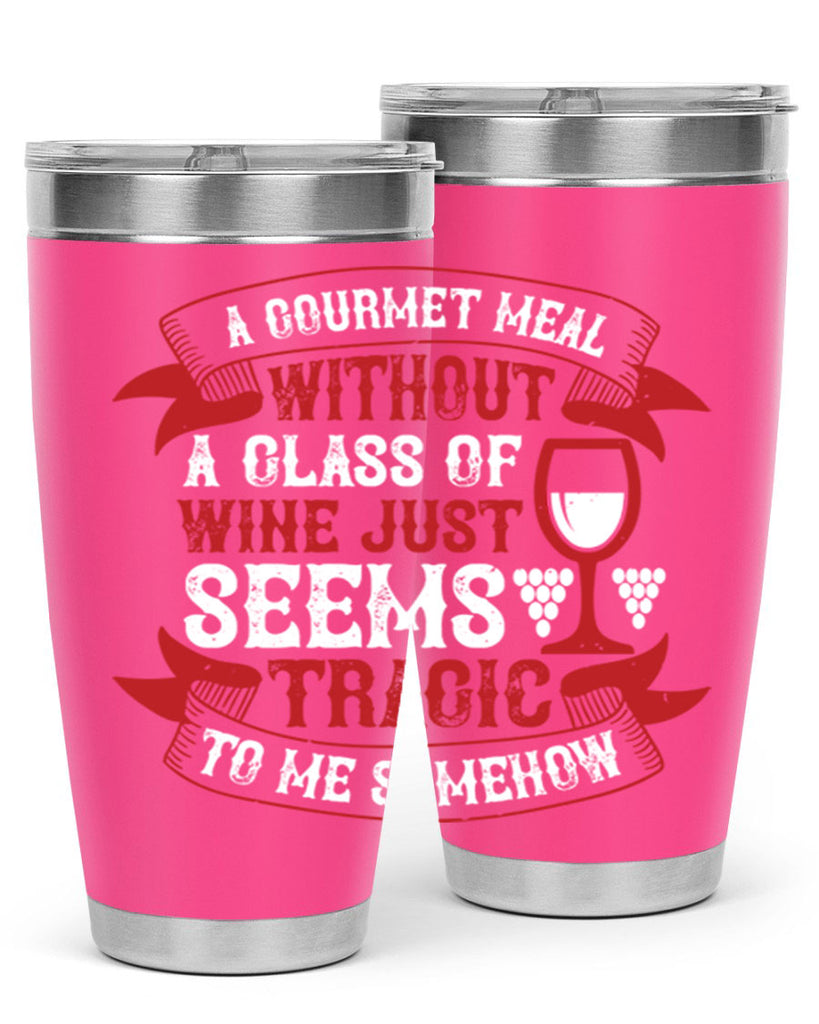 a gourmet meal without a glass of wine 93#- wine- Tumbler