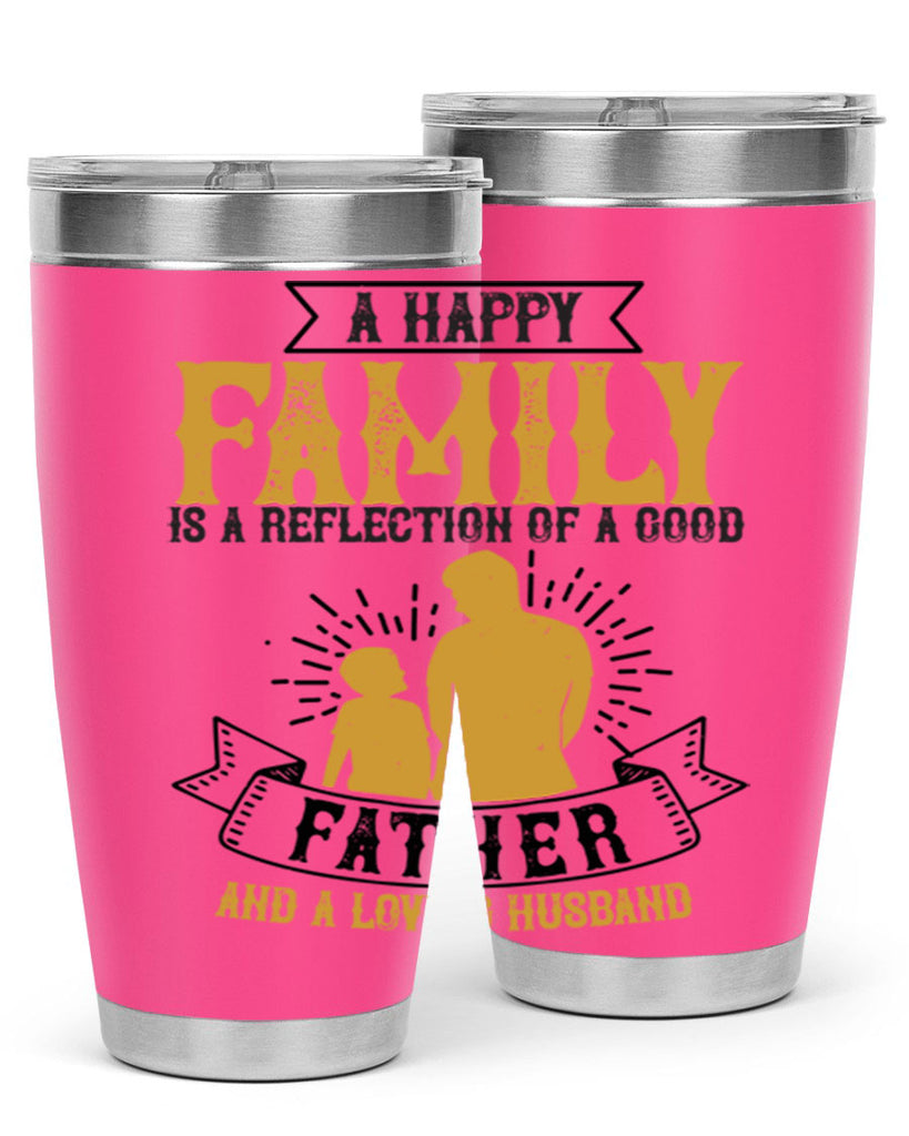 a happy family is a reflection of a good father and a loving husband 200#- fathers day- Tumbler