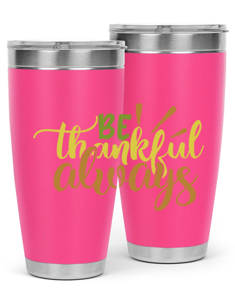 be thankful always 64#- thanksgiving- Tumbler