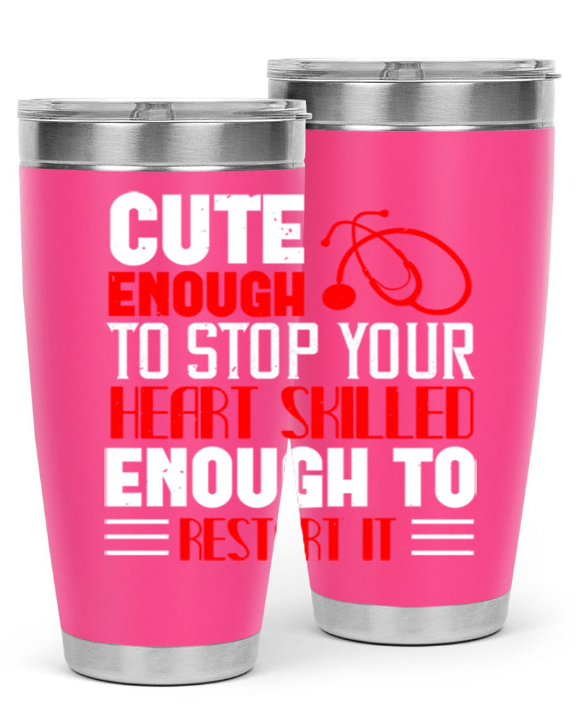 cute enough to stop your Style 236#- nurse- tumbler