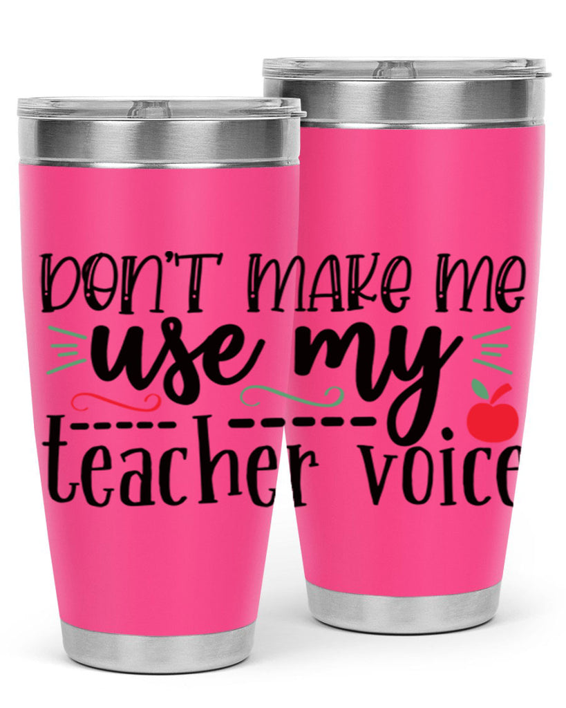 dont make me use my teacher voice Style 117#- teacher- tumbler