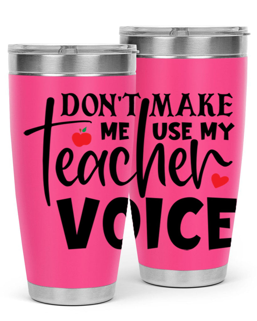 dont make me use my teacher voice Style 182#- teacher- tumbler