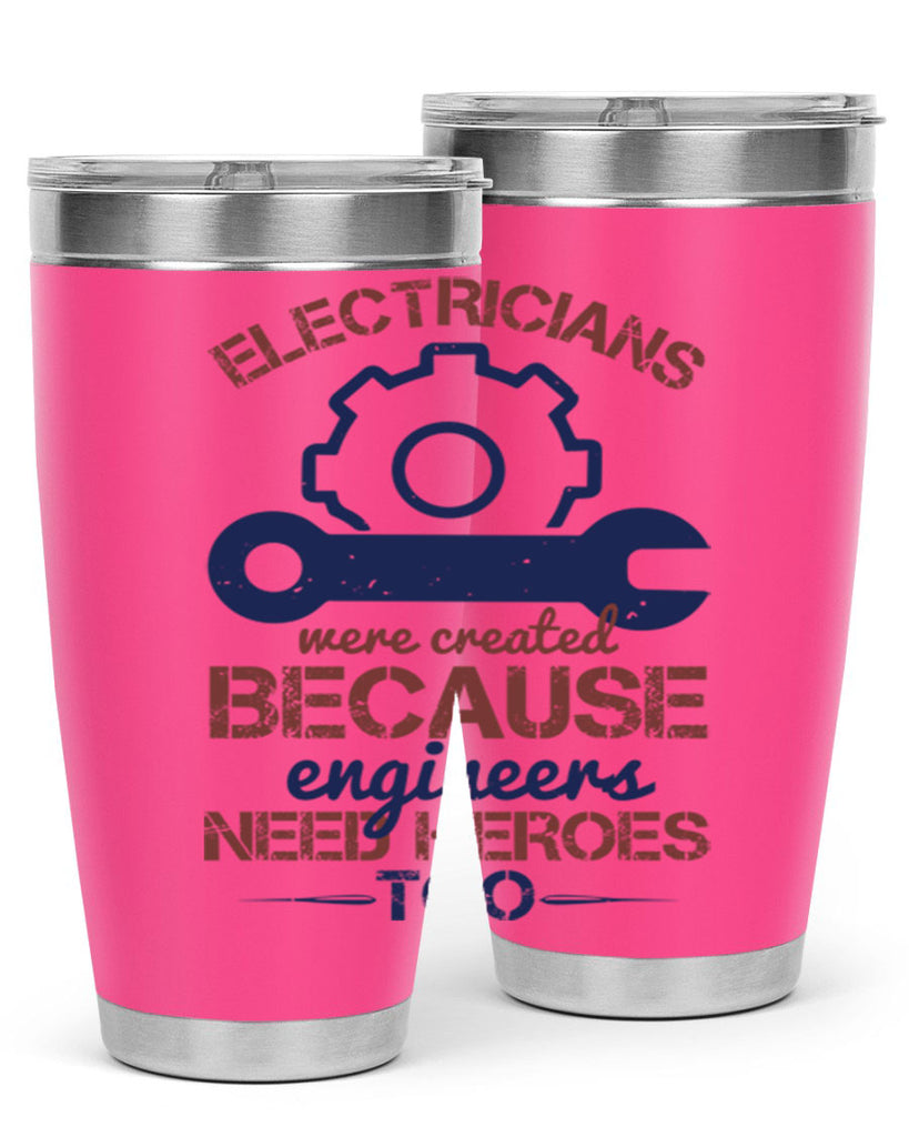 electricians were created beacuse ever engineers need heroes too Style 66#- engineer- tumbler