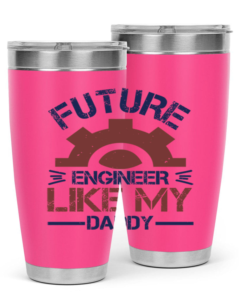future engineer like my daddy Style 56#- engineer- tumbler