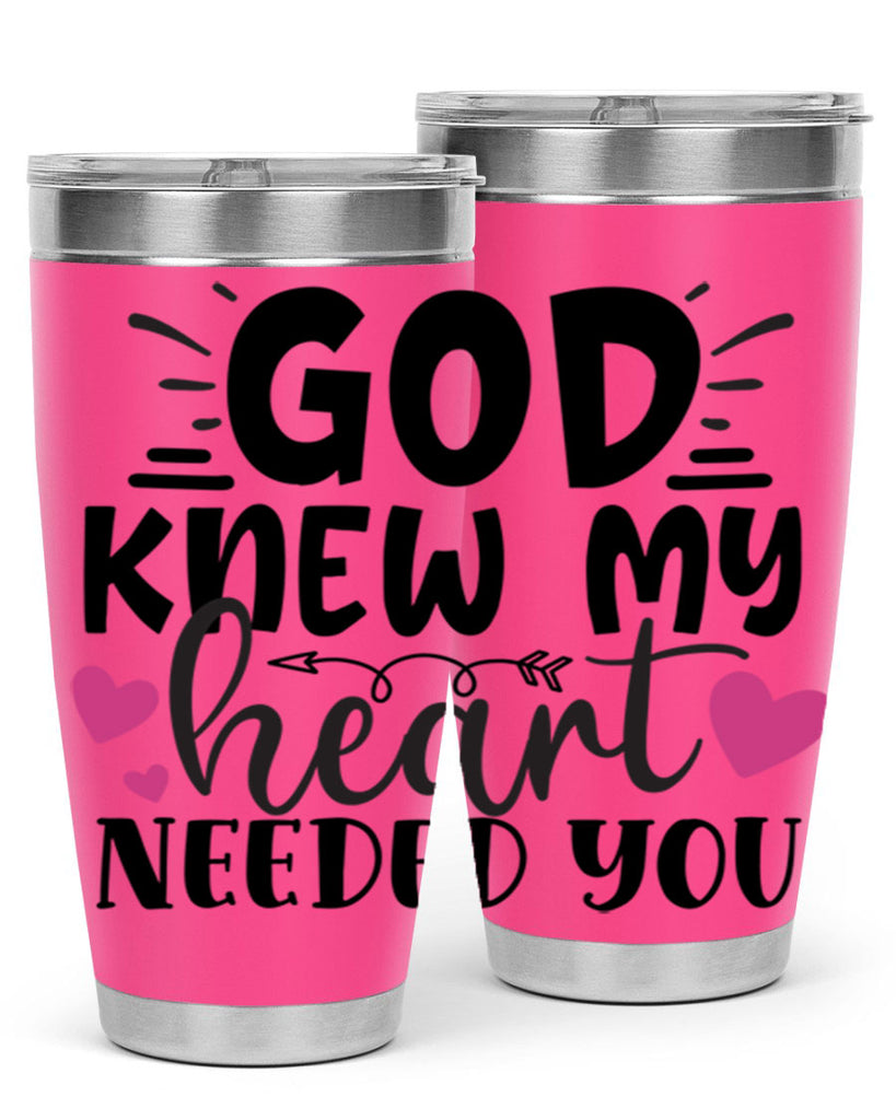 god knew my heart needed you Style 264#- baby- tumbler