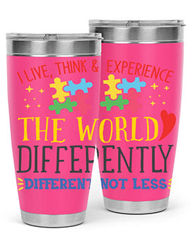 i live think experience the world differently different not less Style 20#- autism- Tumbler