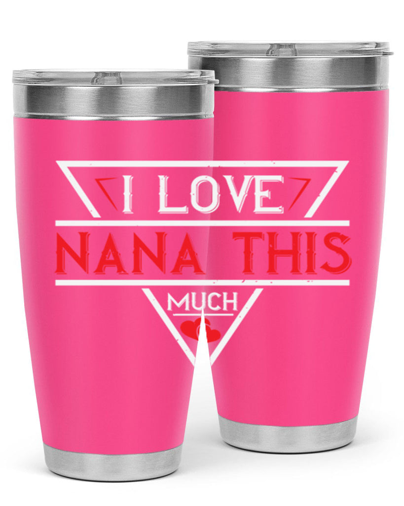 i love NANA THIS MUCH 25#- grandma - nana- Tumbler