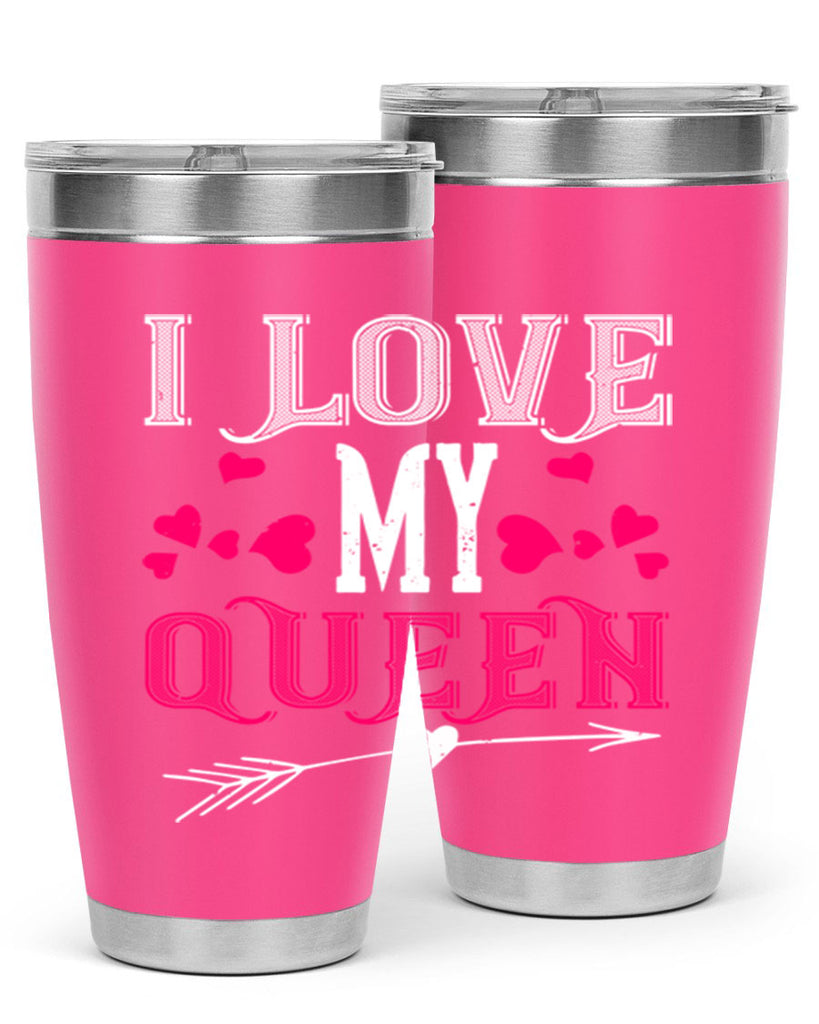 i love my queen 53#- valentines day- Tumbler