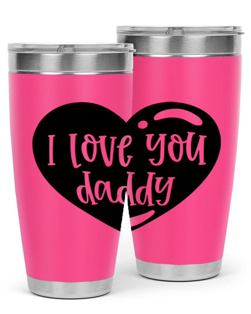 i love you daddy 40#- fathers day- Tumbler