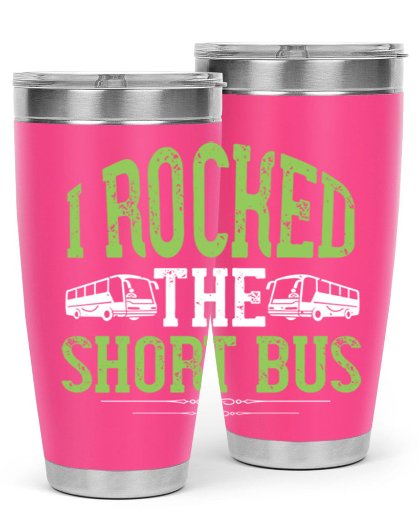 i rocked the short bus Style 26#- bus driver- tumbler