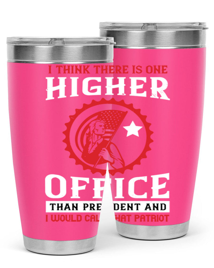 i think there is one higher office than president and i would call that patriot 58#- Veterns Day- Tumbler