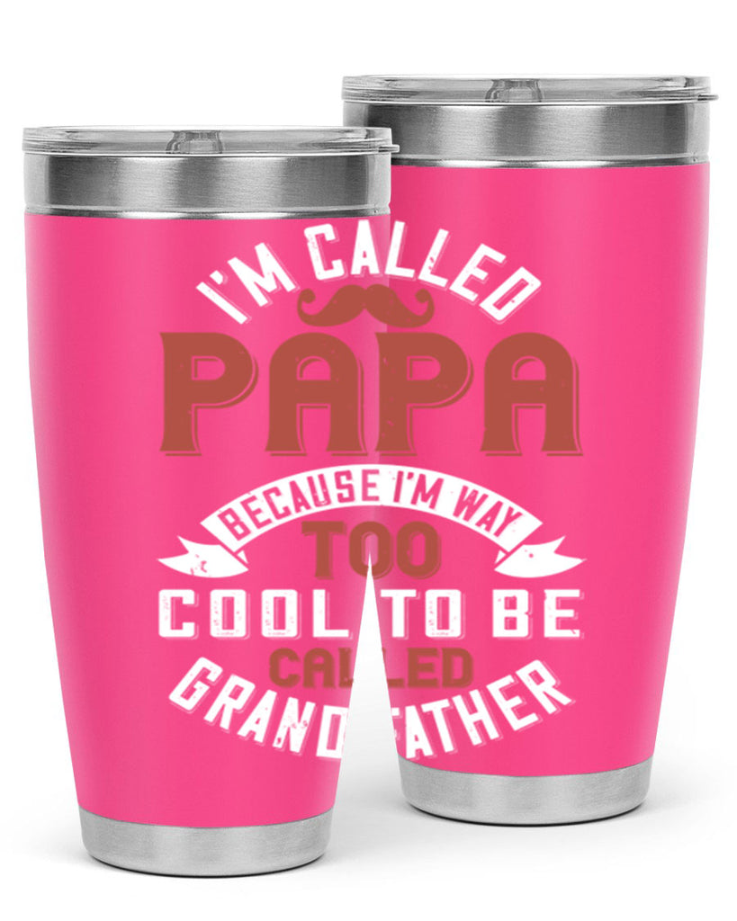 im called papa because im way too cool to be called grand father 229#- fathers day- Tumbler