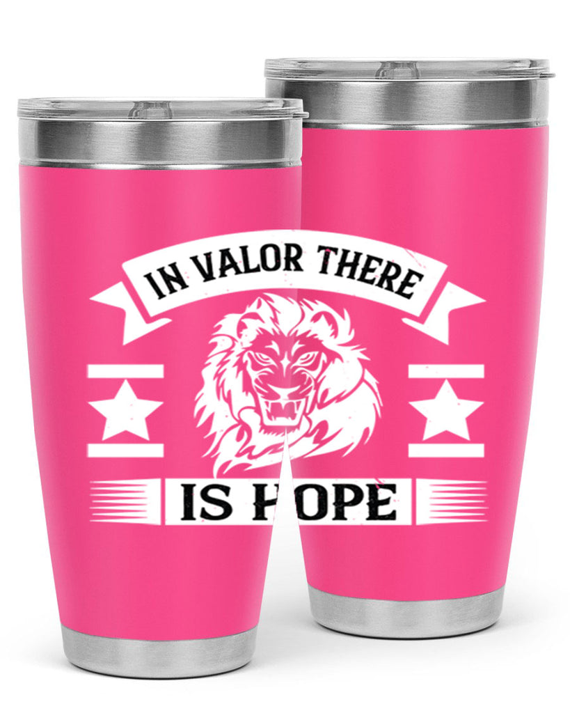 in valor there is hope 56#- Veterns Day- Tumbler
