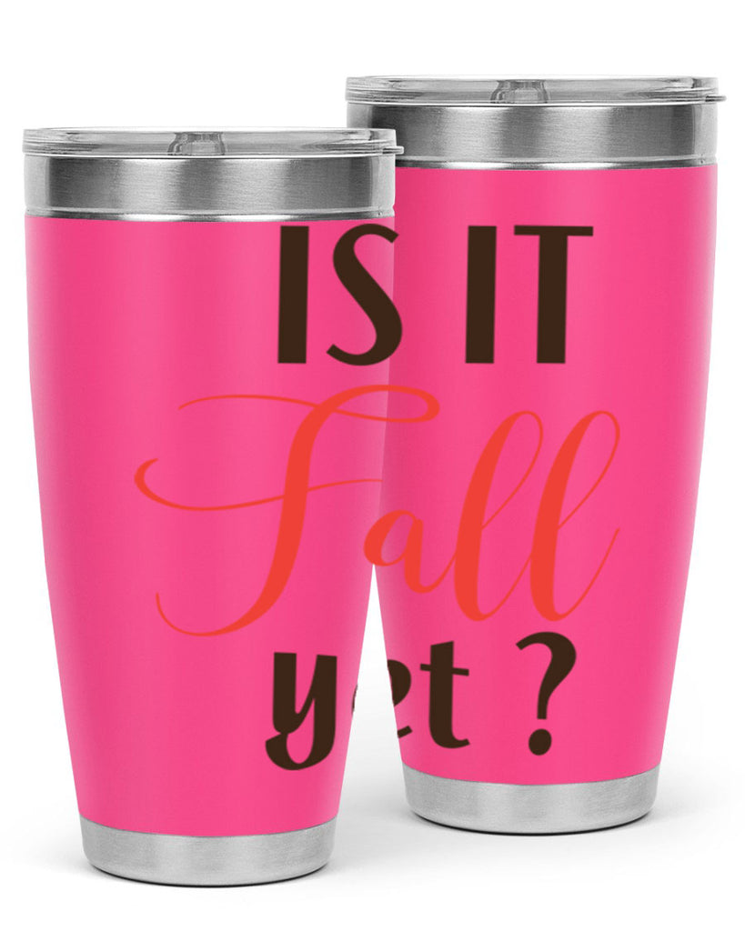is it fall yet 354#- fall- Tumbler