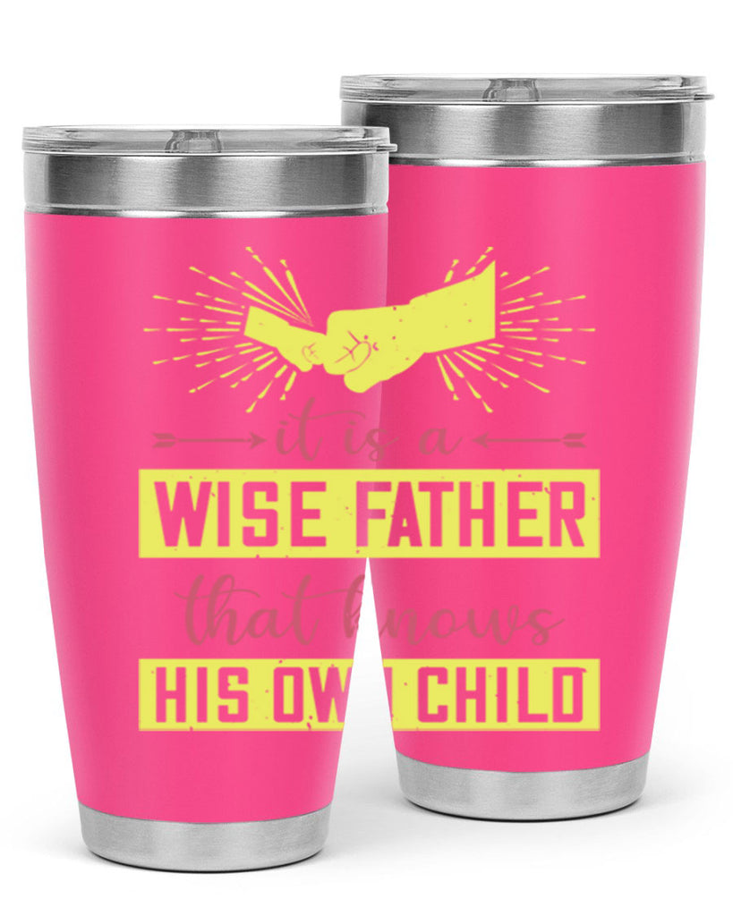 it is a wise father that 197#- fathers day- Tumbler