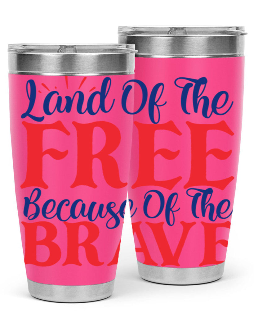 land of the free because of the brave Style 56#- Fourt Of July- Tumbler