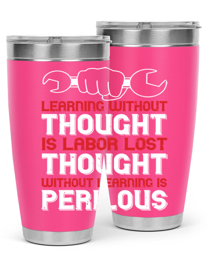 learning without thought is labor lost thought without learning is perilous 26#- labor day- Tumbler