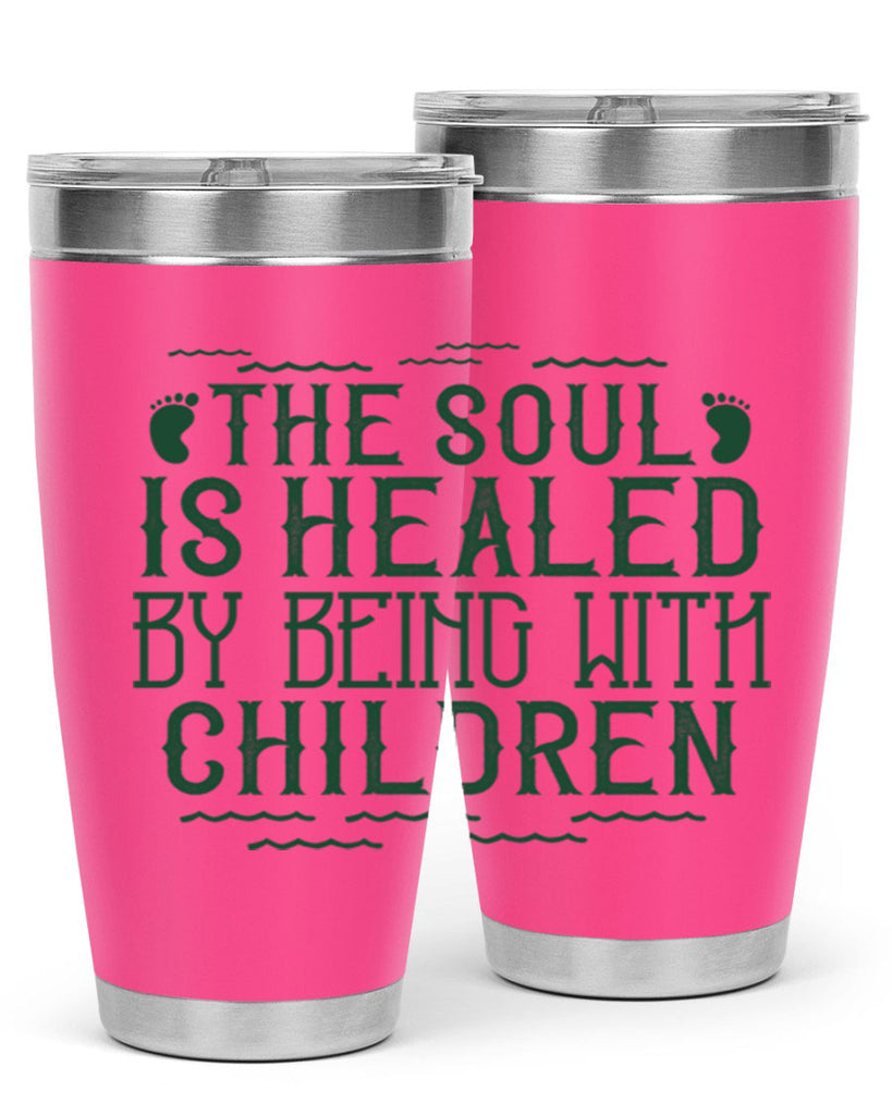 oThe soul is healed by being with children Style 24#- baby- Tumbler