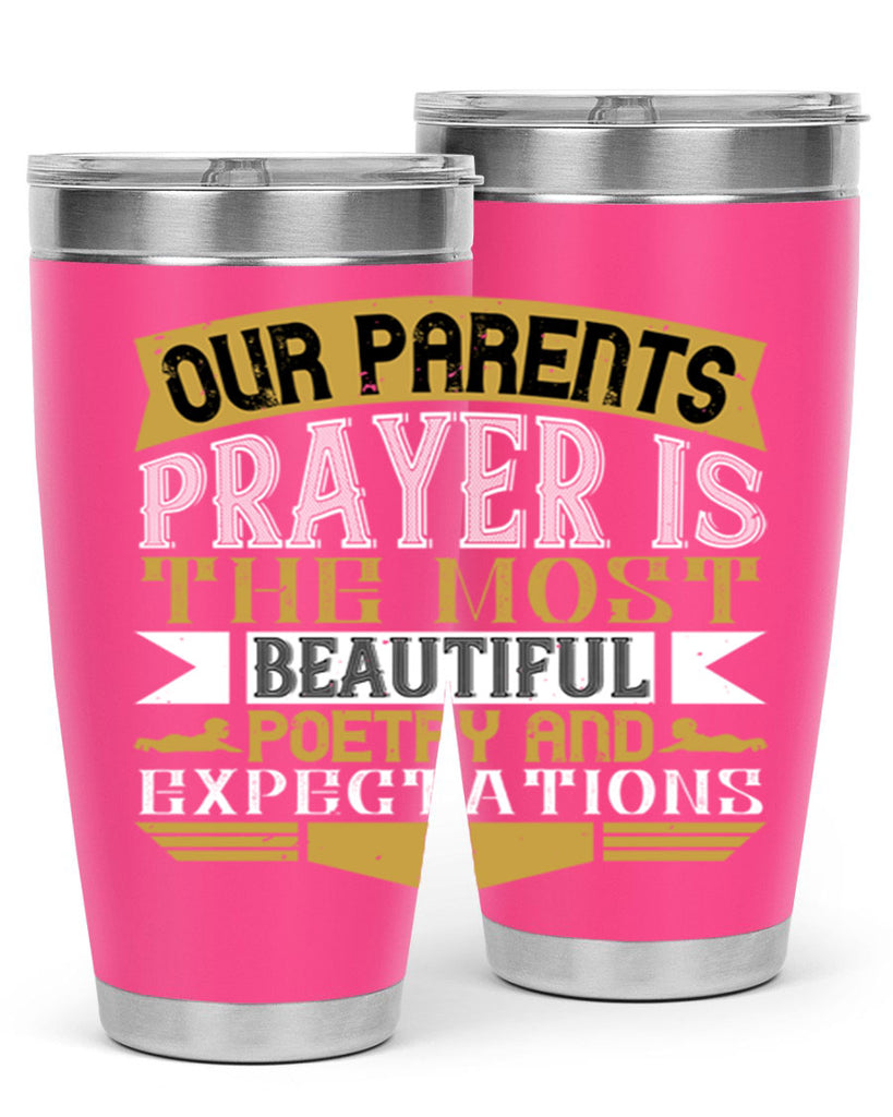 our parents prayer is the most beautiful poetry and expectations 31#- Parents Day- Tumbler