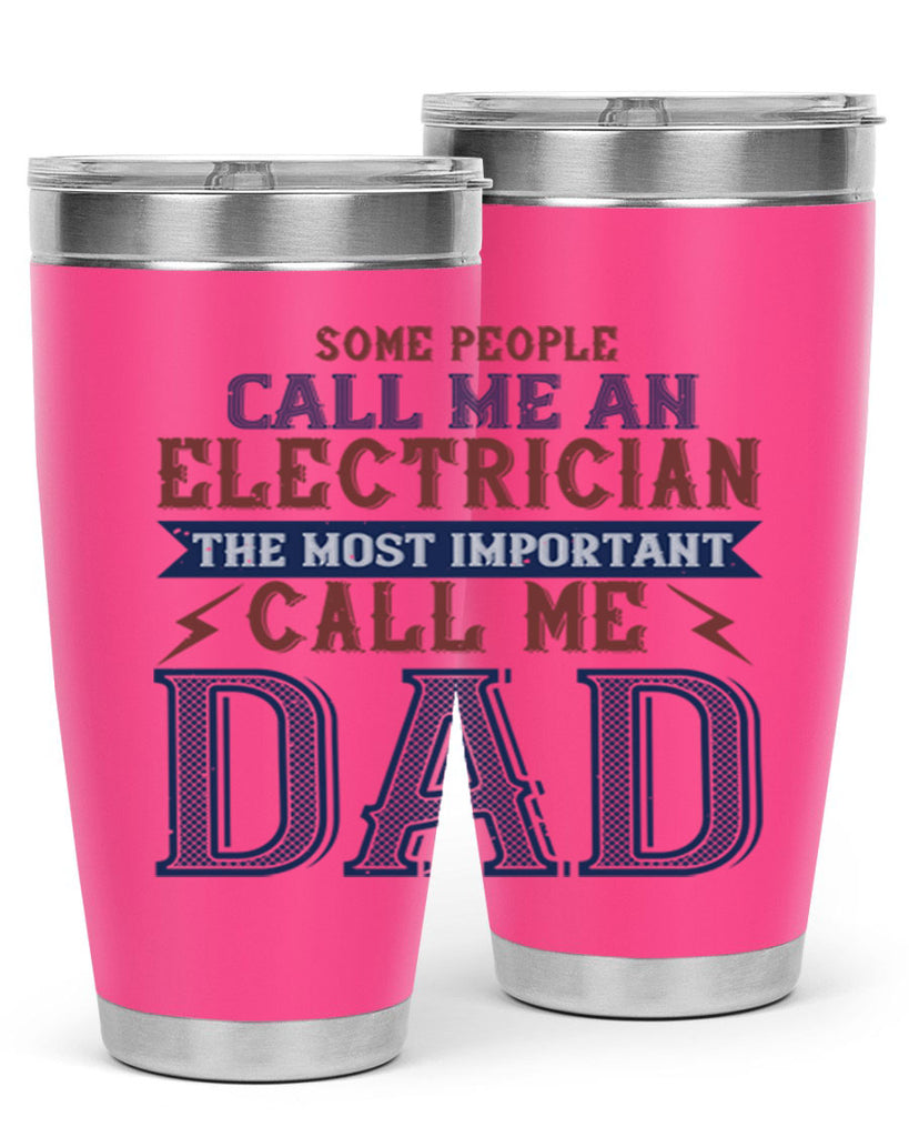 some people call me an electrician the most important call me dad Style 40#- engineer- tumbler