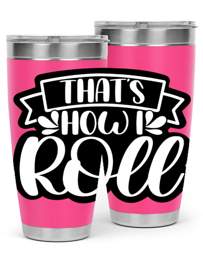thats how i roll 14#- bathroom- Tumbler