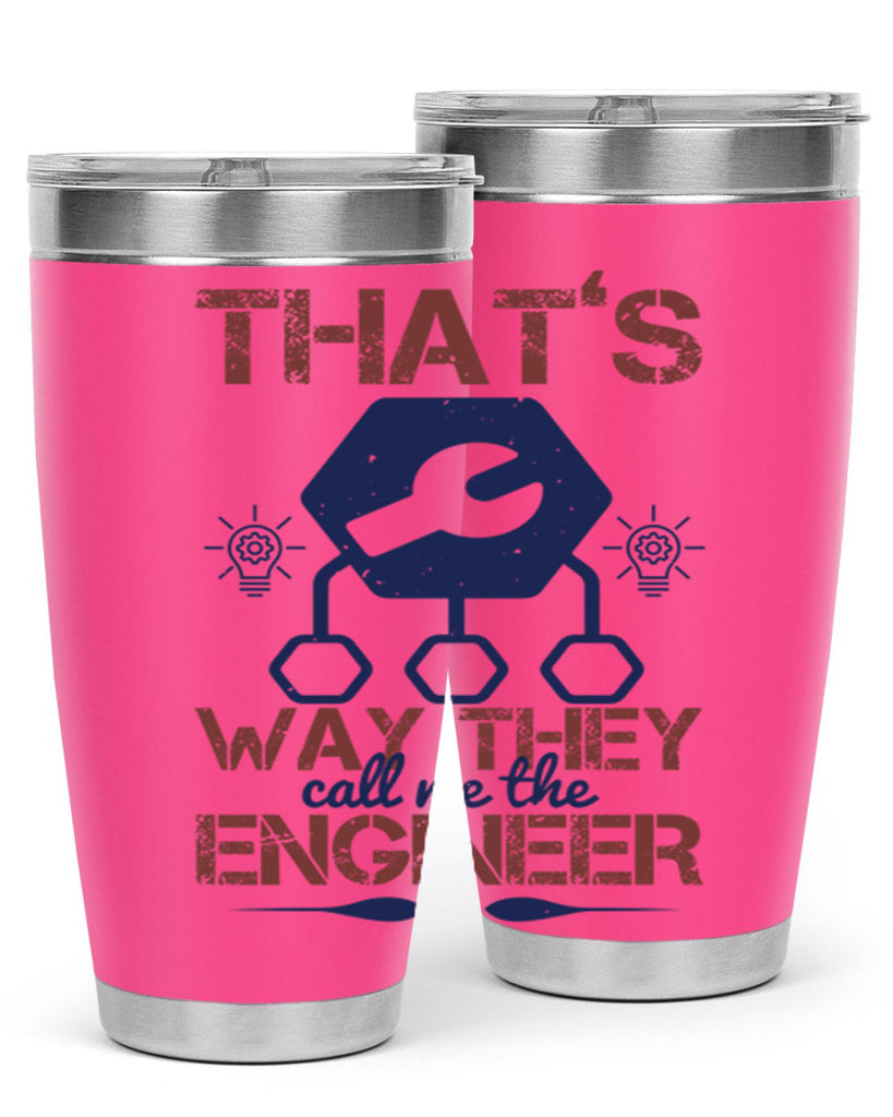 thats way they call me the engineer Style 37#- engineer- tumbler