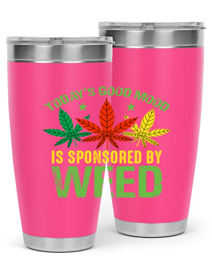 todays good mood is sponsored by weed 269#- marijuana- Tumbler