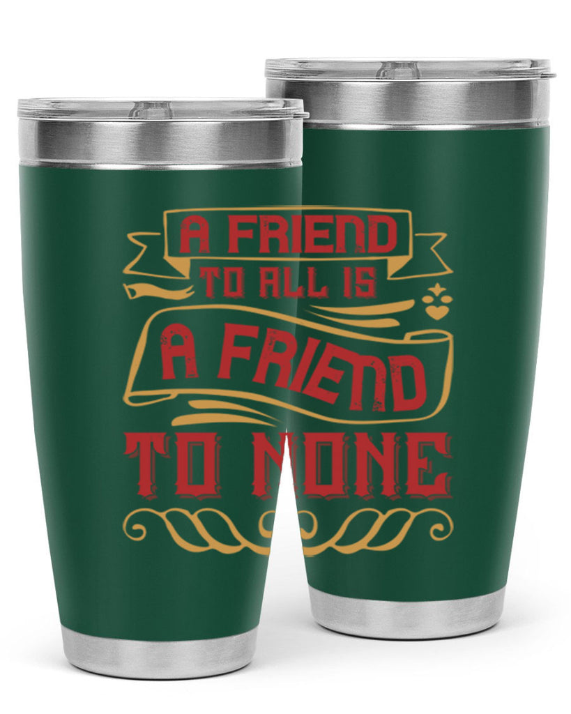 A friend to all is a friend to none Style 12#- Best Friend- Tumbler