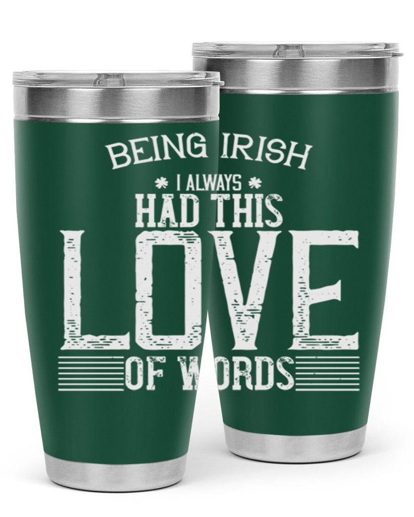 Being Irish I always had this love of words Style 141#- St Patricks Day- Tumbler