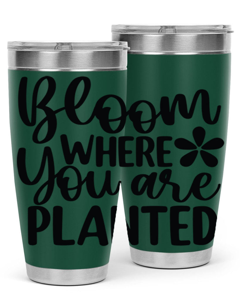 Bloom where you are planted 84#- spring- Tumbler