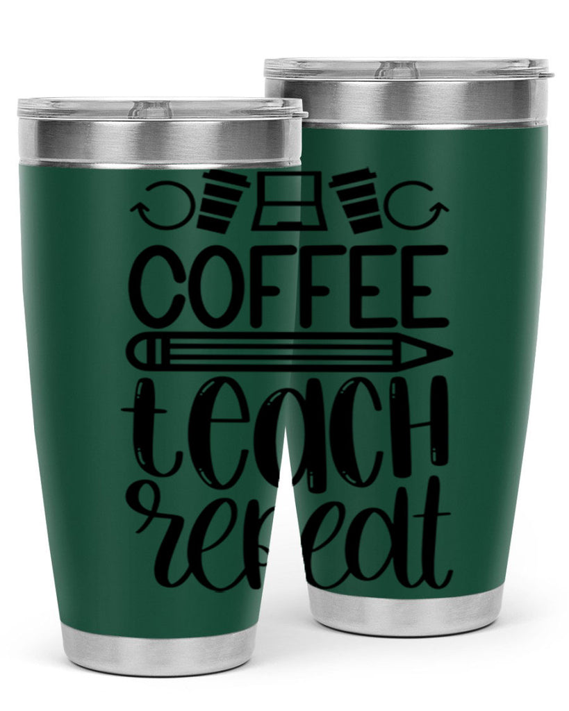 Coffee Teach Repeat Style 82#- teacher- tumbler
