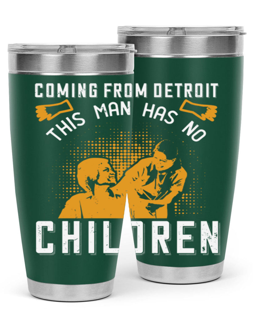 Coming from Detroit this man has no children Style 4#- medical- tumbler