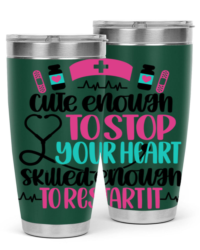 Cute Enough To Stop You Style Style 204#- nurse- tumbler
