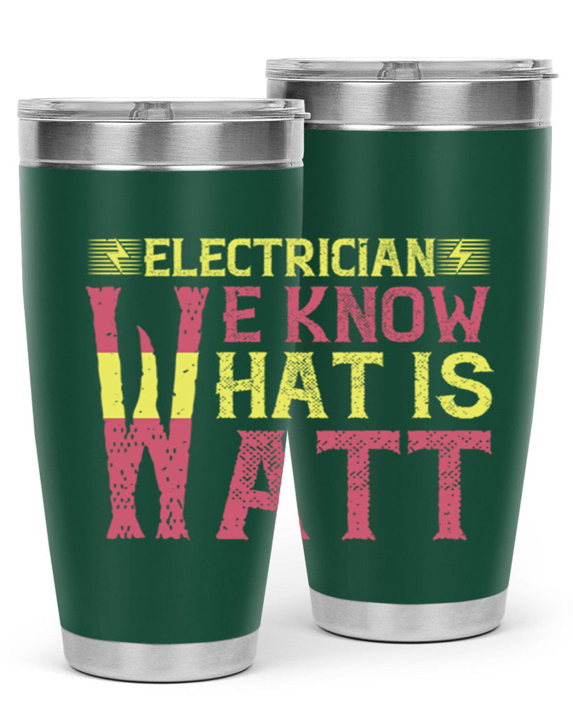 Electrician we know what is watt Style 53#- electrician- tumbler