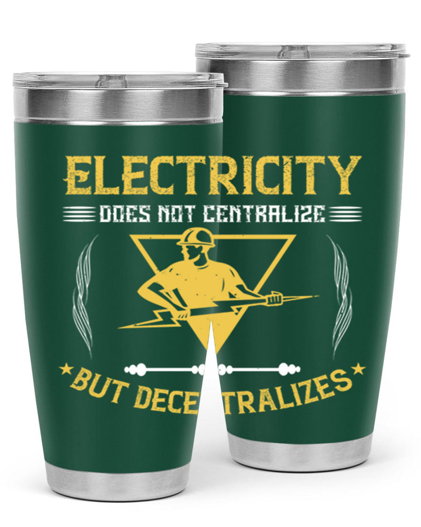 Electricity does not cetrlize but decentralizes Style 49#- electrician- tumbler