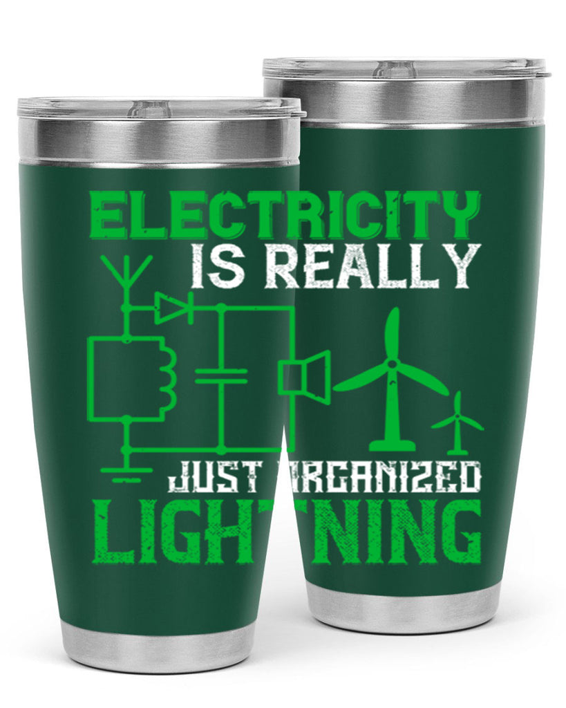 Electricity is really just organized lightning Style 45#- electrician- tumbler