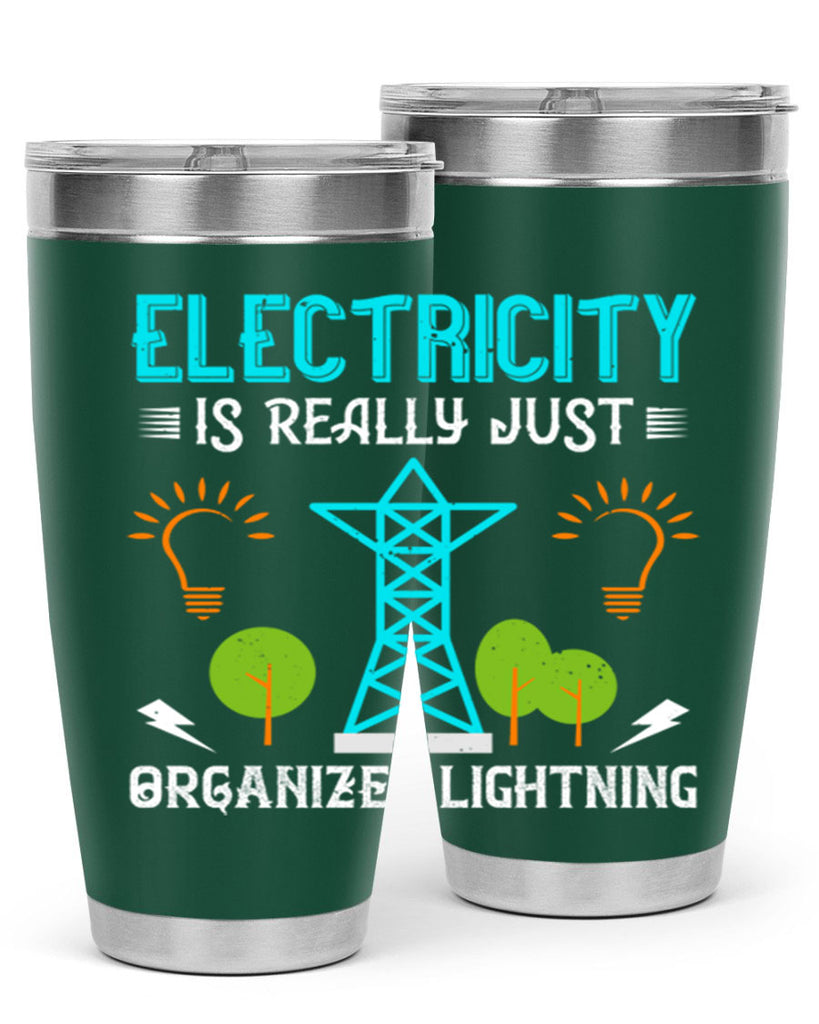 Electricity is really just organized lightning Style 46#- electrician- tumbler