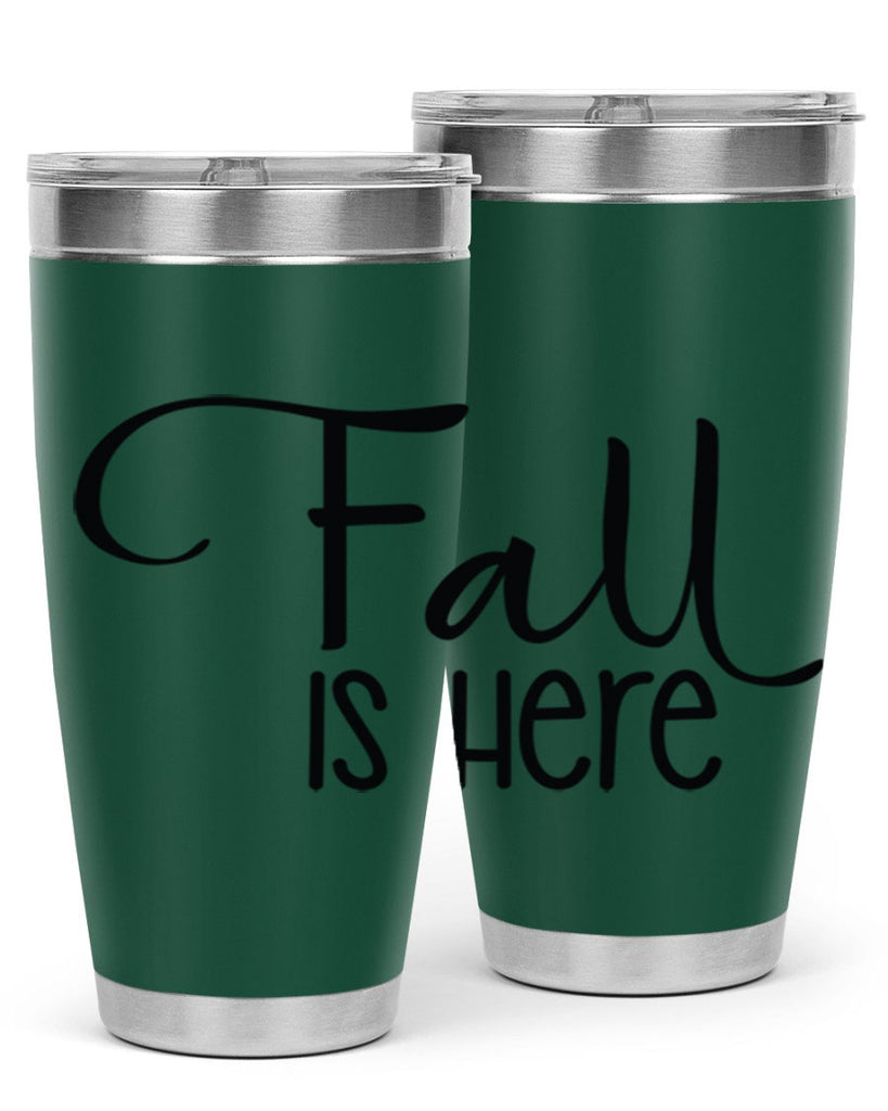 Fall Is Here 109#- fall- Tumbler