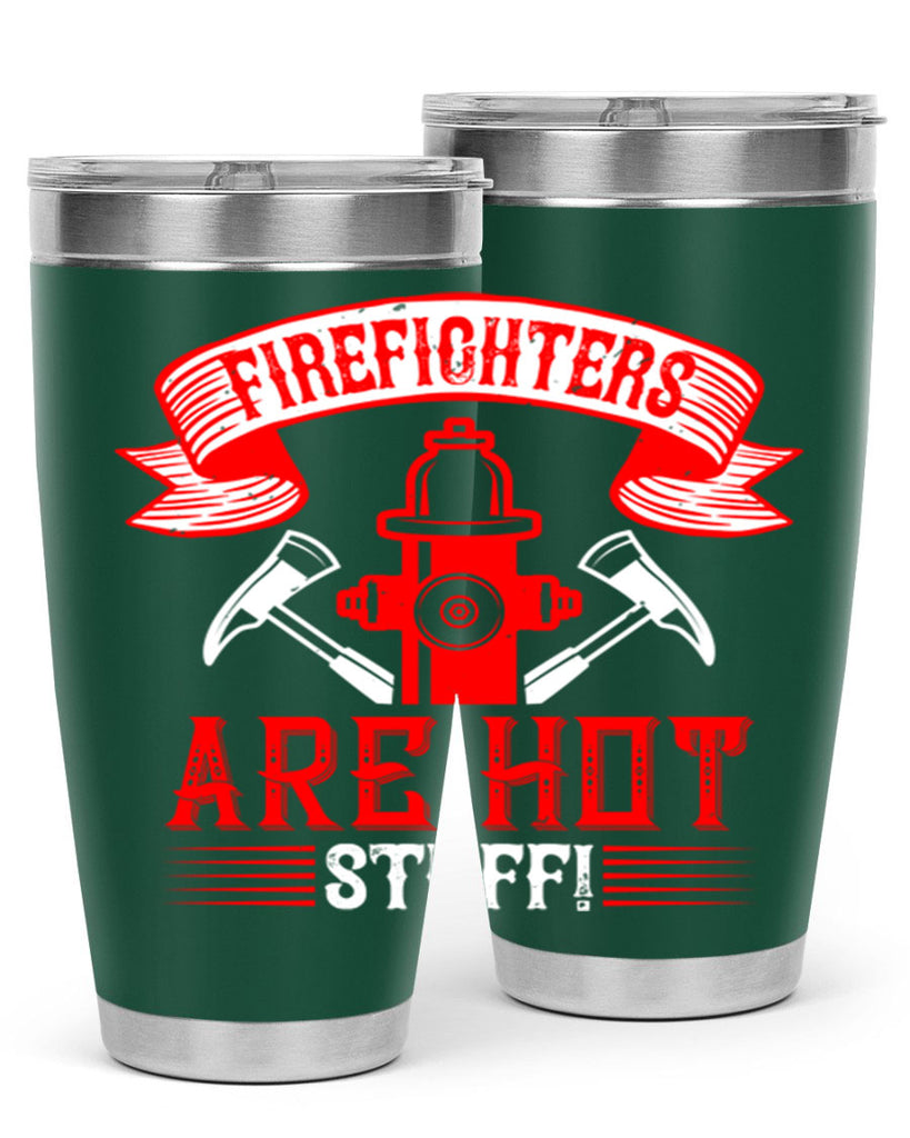 Firefighters are hot stuff Style 77#- fire fighter- tumbler