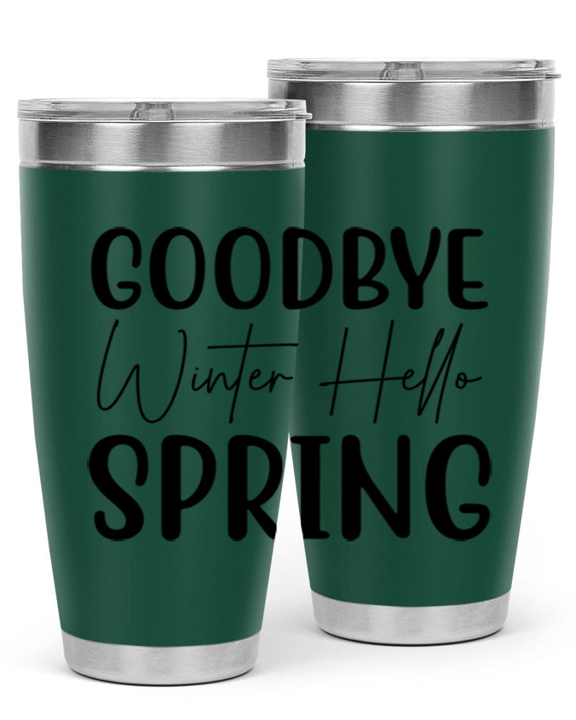 Goodbye Winter Hello Spring 148#- spring- Tumbler
